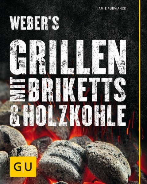 Jamie Purviance - WEBER’S GRILLEN MIT BRIKETTS & HOLZKOHLE