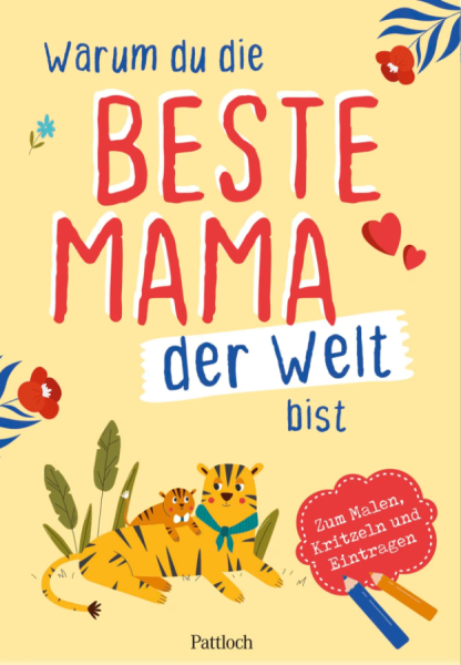 Warum du die beste Mama der Welt bist - Zum Malen, Kritzeln und Eintragen