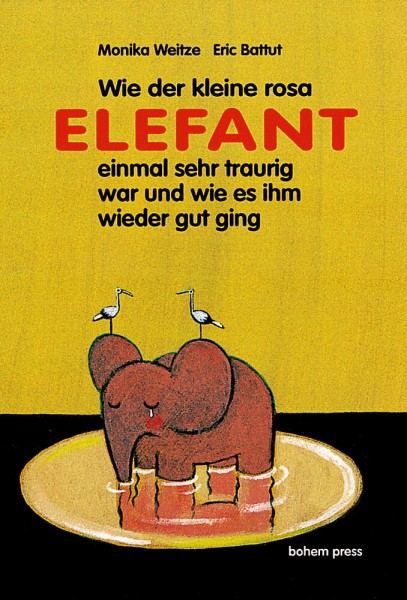 Monika Weitze & Eric Battut: Wie der kleine rosa Elefant einmal sehr traurig war