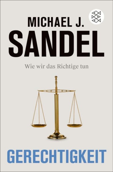 Michael J. Sandel: Gerechtigkeit - Wie wir das Richtige tun