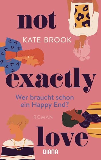 Kate Brook: Not exactly love - Wer braucht schon ein Happy End?