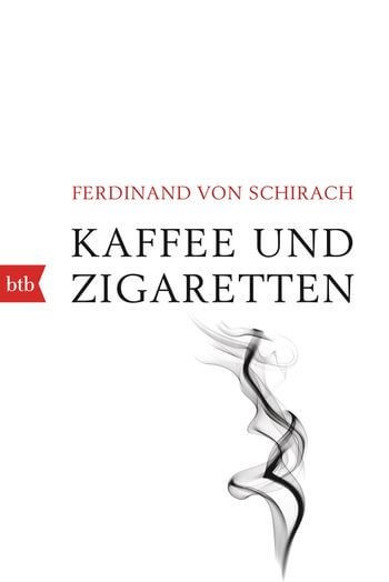 Ferdinand von Schirach: Kaffee und Zigaretten