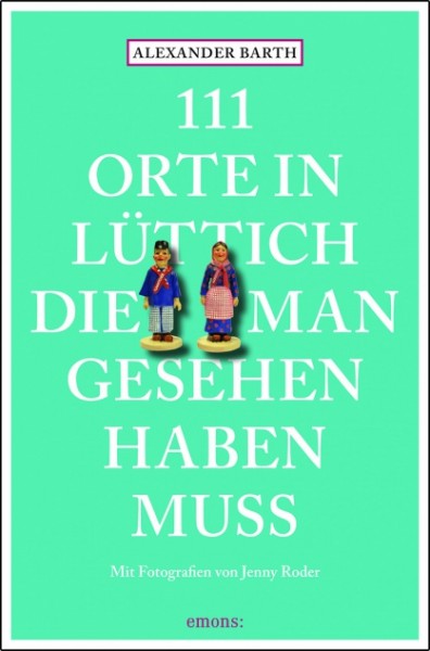 Alexander Barth, Jenny Roder - 111 Orte in Lüttich, die man gesehen haben muss