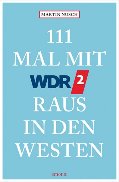 Saschko Bach, Martin Nusch - 111 Mal mit WDR 2 raus in den Westen