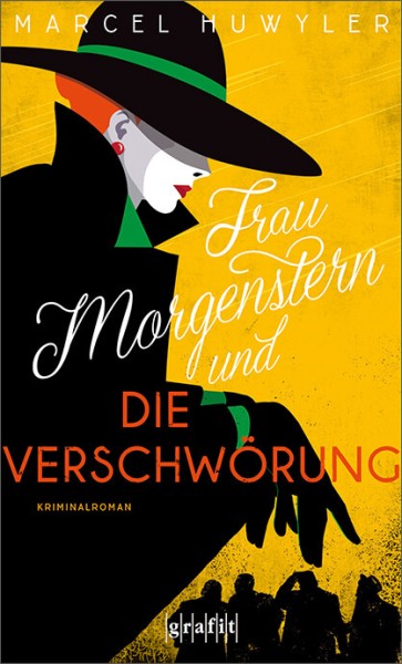 Marcel Huwyler: Frau Morgenstern und die Verschwörung