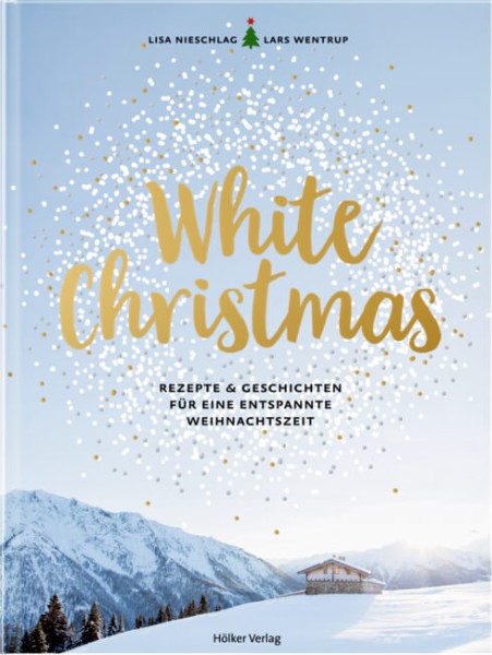 White Christmas - Rezepte & Geschichten für eine entspannte Weihnachtszeit