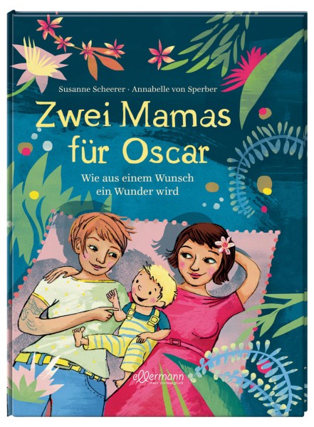 Zwei Mamas für Oscar Wie aus einem Wunsch ein Wunder wird