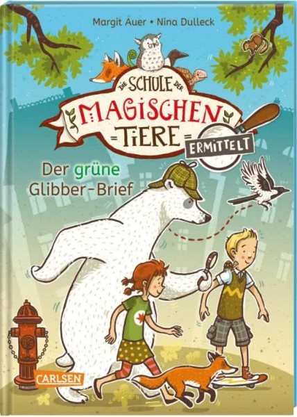 Margit Auer - Die Schule der magischen Tiere ermittelt 1: Der grüne Glibber-Brief (Zum Lesenlernen)