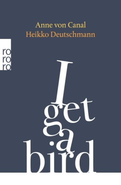 Anne von Canal, Heikko Deutschmann: I get a bird