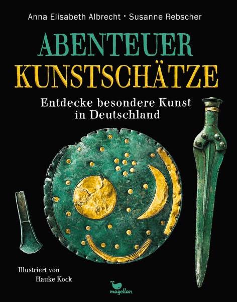 Anna Elisabeth Albrecht, Susanne Rebscher, Hauke Kock: Abenteuer Kunstschätze - Entdecke besondere K