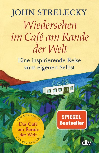 John Strelecky: Wiedersehen im Café am Rande der Welt