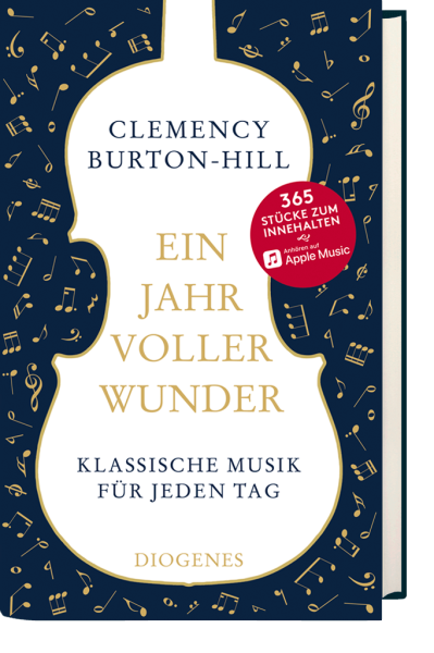 Clemency Burton-Hill: Ein Jahr voller Wunder - Klassische Musik für jeden Tag