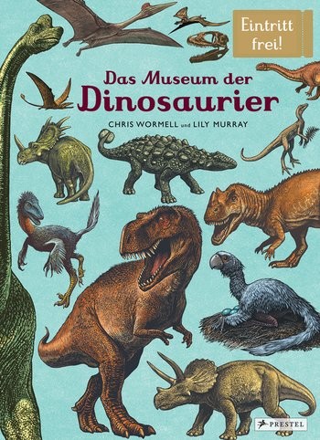 Lily Murray & Chris Wormell: Das Museum der Dinosaurier