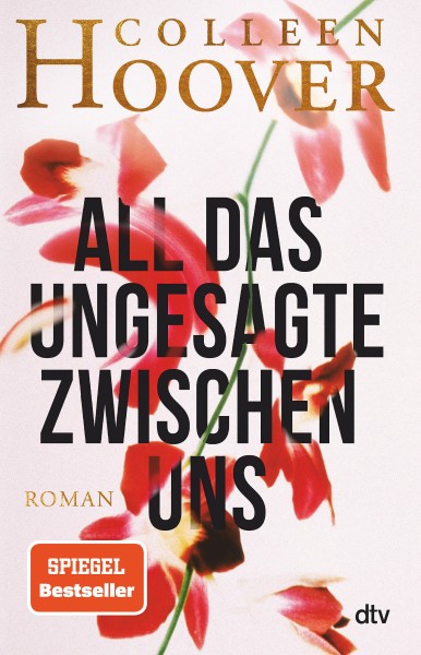 Colleen Hoover: All das Ungesagte zwischen uns