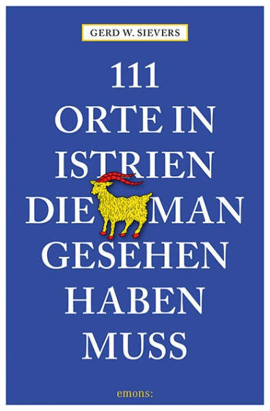 Gerd Wolfgang Sievers - 111 Orte in Istrien, die man gesehen haben muss