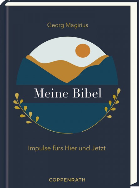 Meine Bibel - Impulse fürs Hier und Jetzt