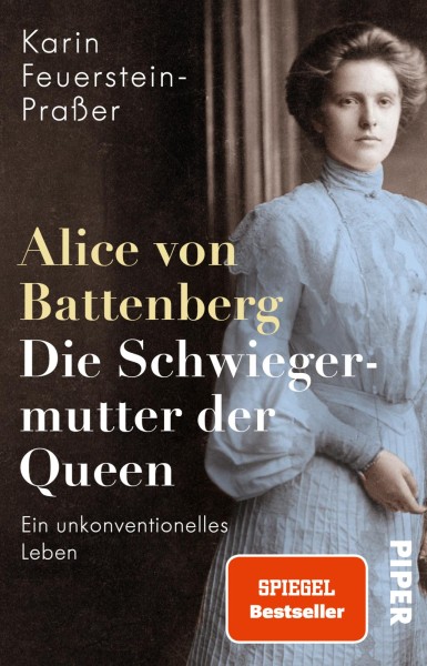 Karin Feuerstein-Praßer: Alice von Battenberg – Die Schwiegermutter der Queen