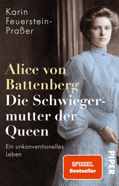 Karin Feuerstein-Praßer: Alice von Battenberg – Die Schwiegermutter der Queen