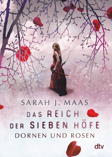 Sarah J. Maas: Das Reich der sieben Höfe 1 - Dornen und Rosen