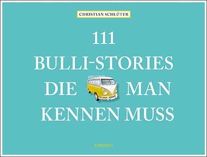 Christian Schlüter - 111 Bulli-Stories, die man kennen muss