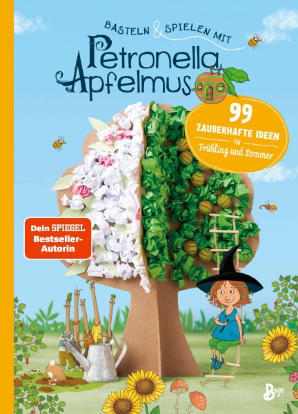 Basteln & Spielen mit Petronella Apfelmus - 99 zauberhafte Ideen für Frühling und Sommer