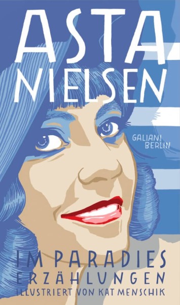 Kat Menschik, Asta Nielsen: Im Paradies Erzählungen