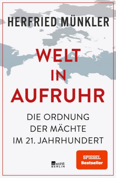 Herfried Münkler: Welt in Aufruhr