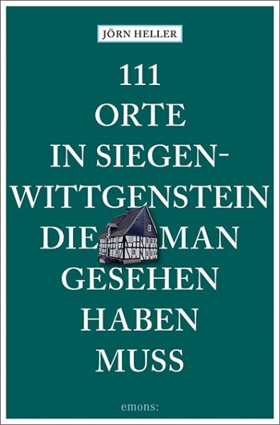 Jörn Heller - 111 Orte in Siegen-Wittgenstein, die man gesehen haben muss