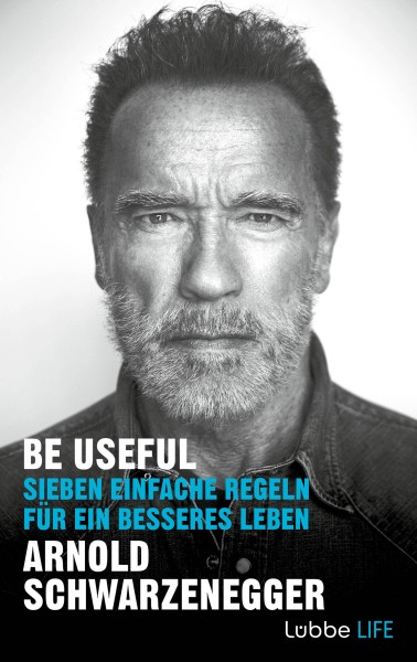 Arnold Schwarzenegger: Be Useful
