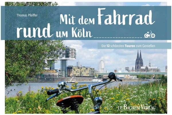 Thomas Pfeiffer: Mit dem Fahrrad rund um Köln