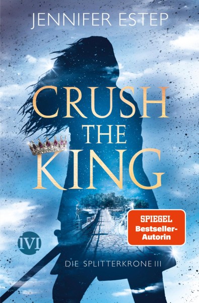 Jennifer Estep: Die Splitterkrone 3 - Crush the King