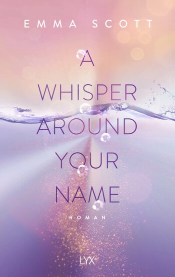 Emma Scott: Whisper Around Your Name