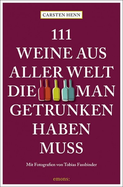 Carsten Sebastian Henn, Tobias Fassbinder - 111 Weine aus aller Welt, die man getrunken haben muss
