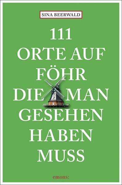 Sina Beerwald - 111 Orte auf Föhr, die man gesehen haben muss