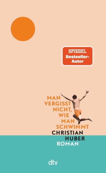 Christian Huber - Man vergisst nicht, wie man schwimmt