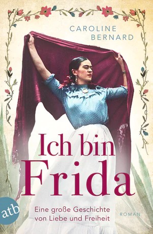 Caroline Bernard: Ich bin Frida!