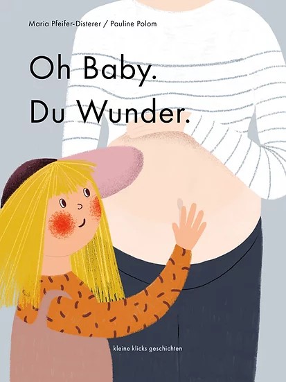 Maria Pfeifer-Disterer, Pauline Polom: Oh Baby. Du Wunder.