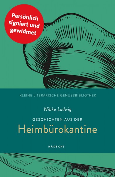 Wibke Ladwig - Geschichten aus der Heimbürokantine (signiert)