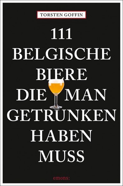 Torsten Goffin - 111 belgische Biere, die man getrunken haben muss