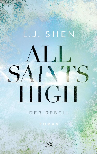 L. J. Shen: All Saints High - Der Rebell