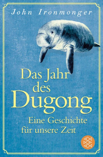John Ironmonger: Das Jahr des Dugong - Eine Geschichte für unsere Zeit