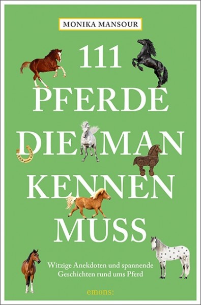Monika Mansour - 111 Pferde, die man kennen muss