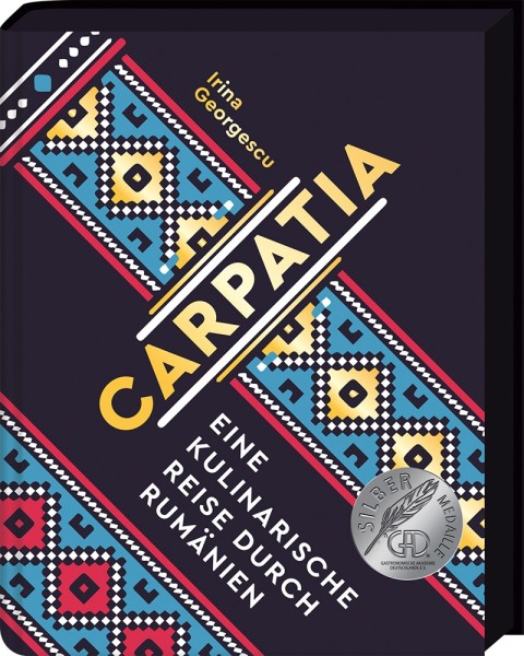 Carpatia - Eine kulinarische Reise durch Rumänien - Das Kochbuch