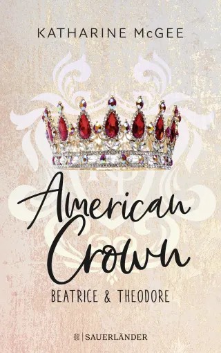 Katharine McGee: American Crown 1 – Beatrice & Theodore