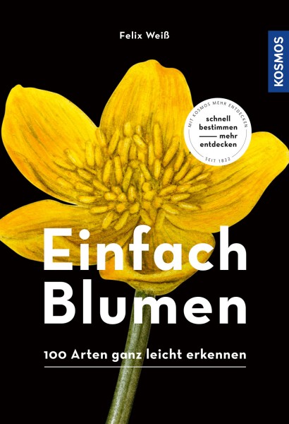 Einfach Blumen - 100 Arten ganz leicht erkennen