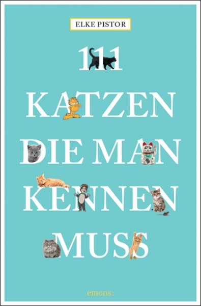 Elke Pistor - 111 Katzen, die man kennen muss