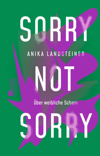 Anika Landsteiner: Sorry not sorry - Über weibliche Scham