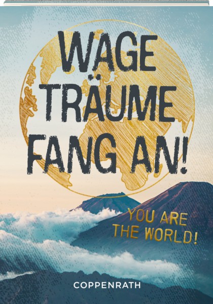 Wage, träume, fang an!: You are the world