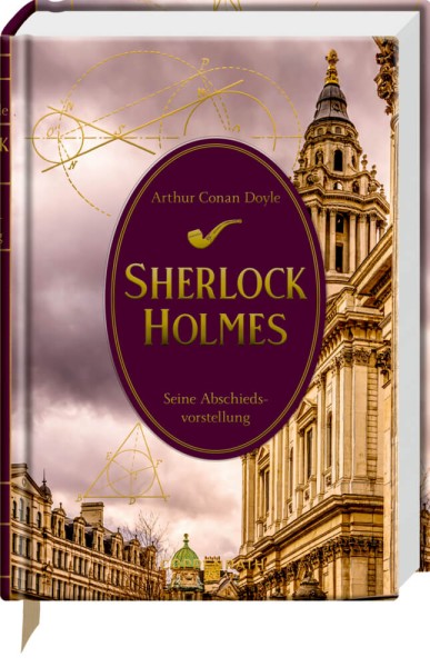 Arthur Conan Doyle: Sherlock Holmes 7 - Seine Abschiedsvorstellung (Schmuckausgabe)