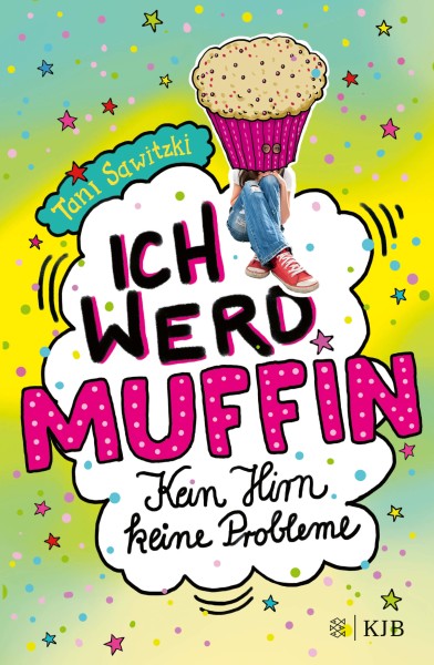 Tani Sawitzki: Ich werd Muffin (Kein Hirn, keine Probleme)